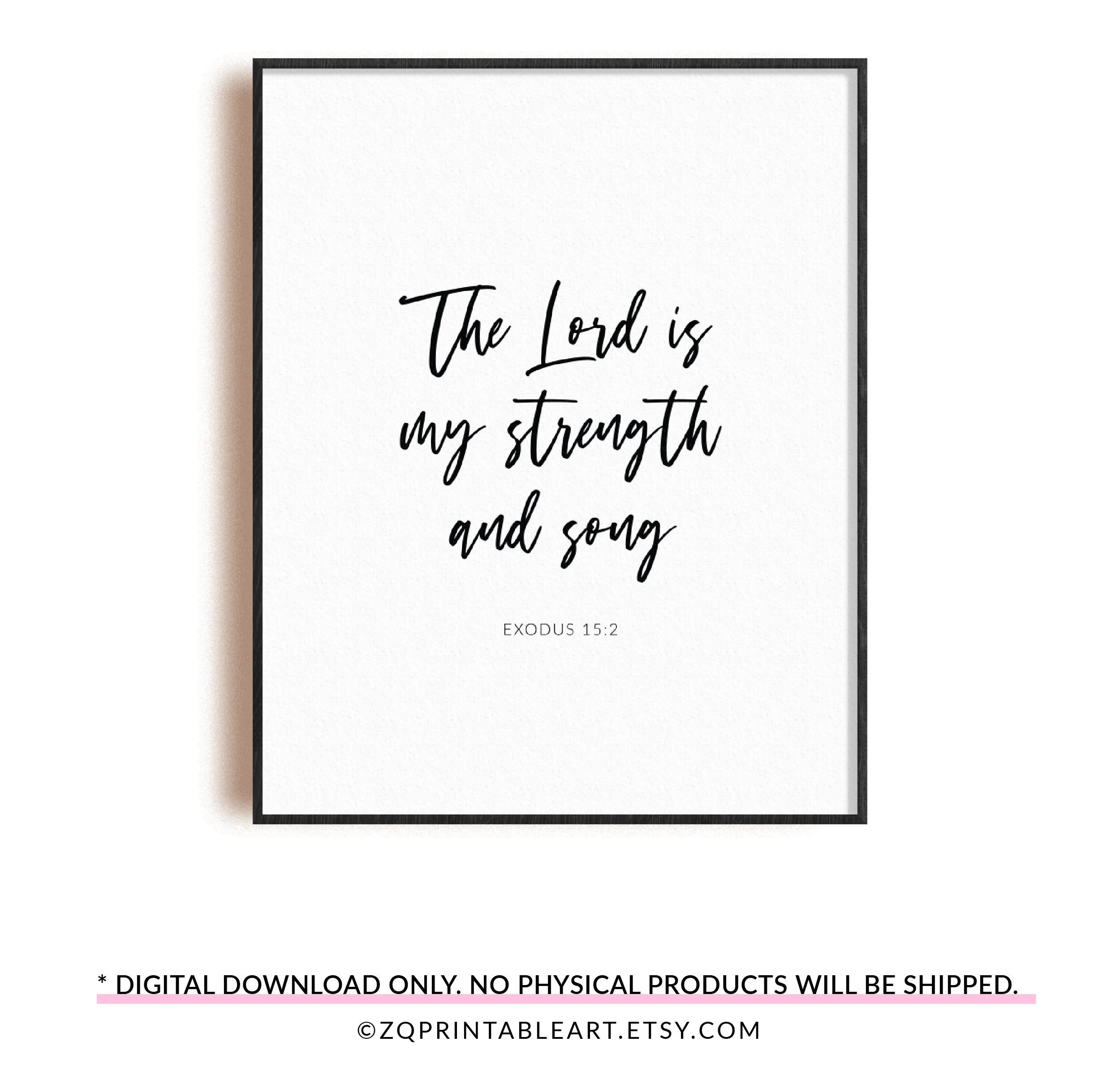 Exodus 15 2 Bible Verse Quote Printable Scripture Wall Art Modern Black And White Christian Poster The Lord Is My Strength And Song Etsy