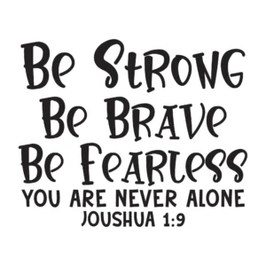 Family Joshua 1 9 You Are Never Alone Uplifting Quote Wall Decal Decoration Be Brave Be Fearless Bible Verse Bible Quotes Lasts Years And Easily Removable Size 40 In W X 32 In H