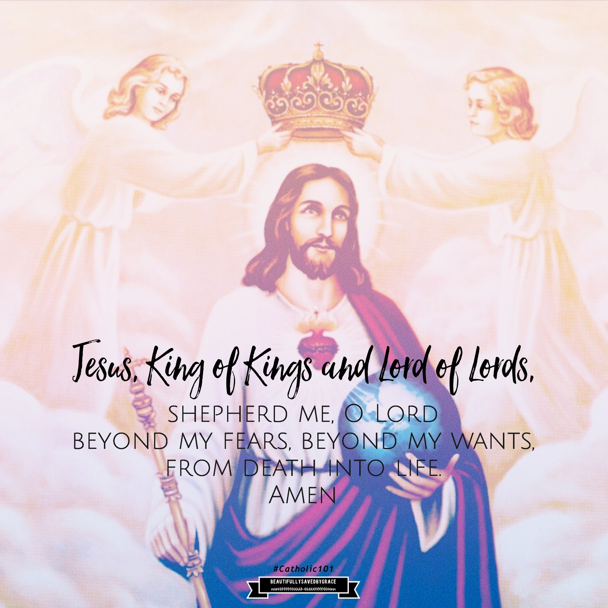 FEAST OF OUR LORD JESUS CHRIST THE KING Beautifullysavedbygrace