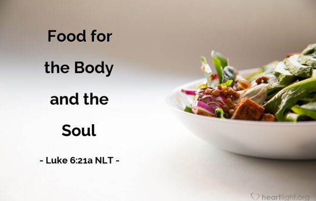 Food For The Body And The Soul Luke 6 21a What Jesus Did