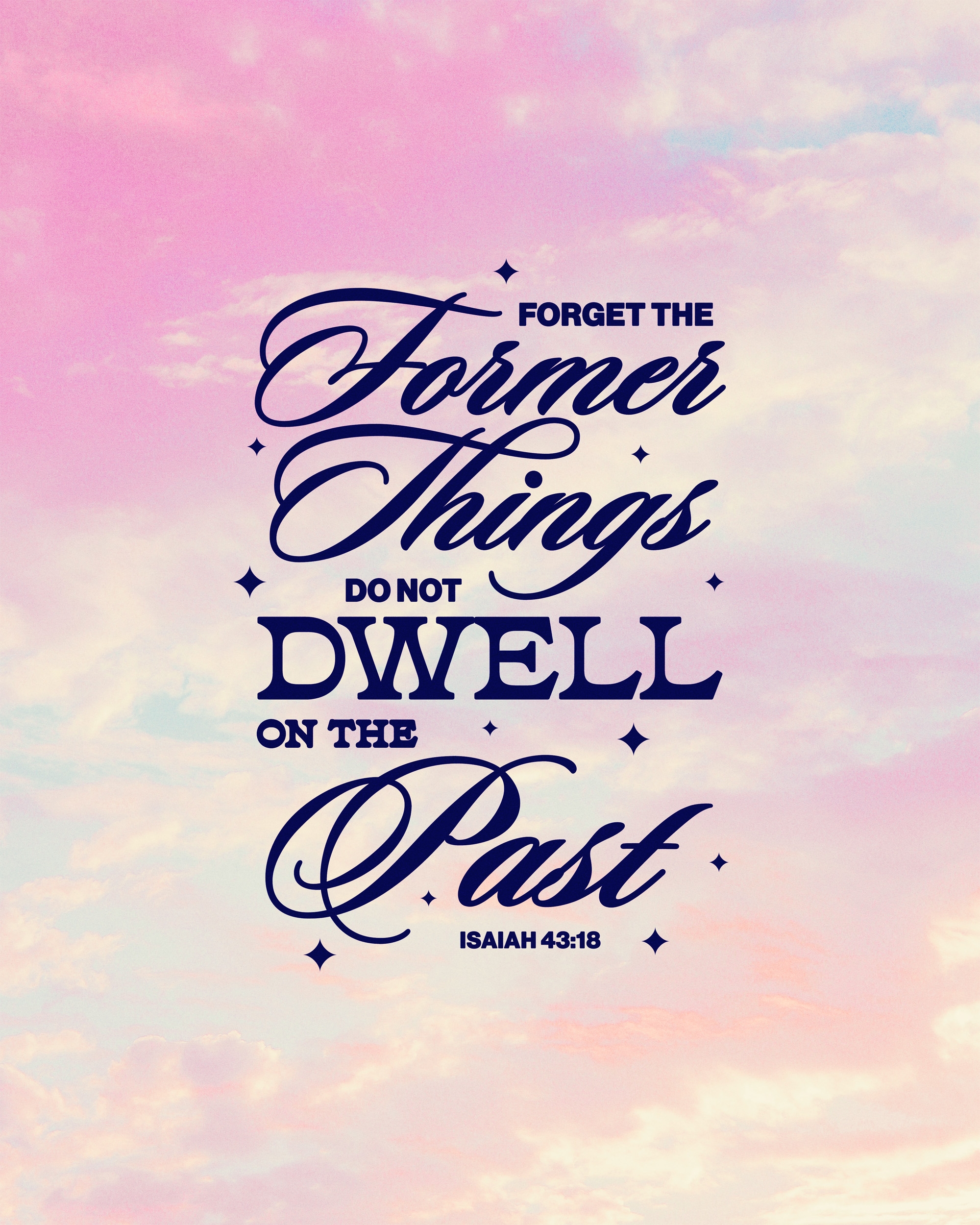 Forget The Former Things Do Not Dwell On The Past Isaiah 43 18 Sunday Social