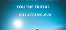 Galatians 4 16 Have I Now Become Your Enemy By Telling You The Truth