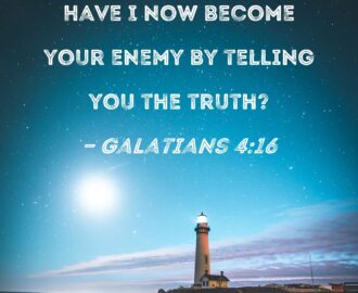 Galatians 4 16 Have I Now Become Your Enemy By Telling You The Truth