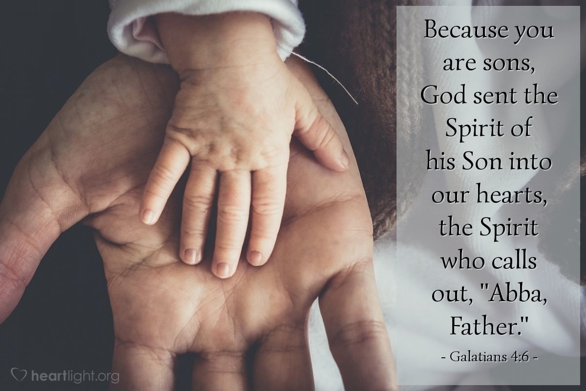 Galatians 4 6 Illustrated Because You Are Sons God Sent The Heartlight Gallery