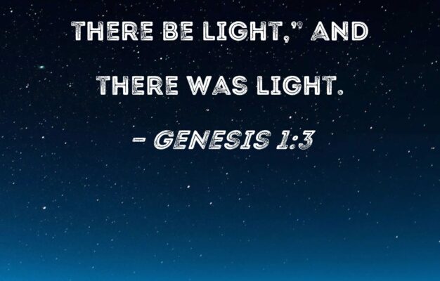 Genesis 1 3 And God Said Let There Be Light And There Was Light