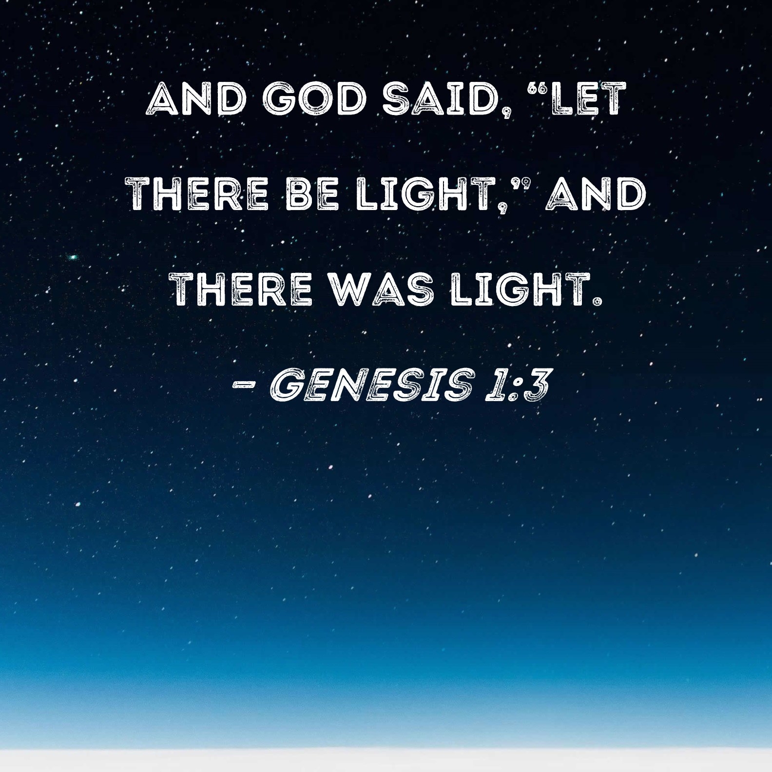 Genesis 1 3 And God Said Let There Be Light And There Was Light 