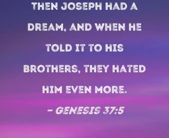 Genesis 37 5 Then Joseph Had A Dream And When He Told It To His Brothers They Hated Him Even More