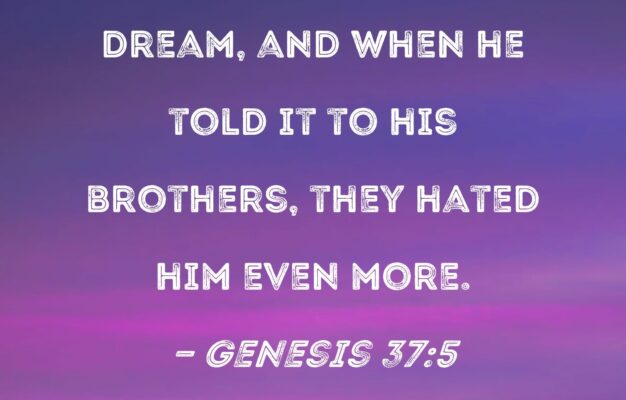 Genesis 37 5 Then Joseph Had A Dream And When He Told It To His Brothers They Hated Him Even More