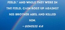 Genesis 4 8 Then Cain Said To His Brother Abel Let Us Go Out To The Field And While They Were In The Field Cain Rose Up Against His Brother Abel And Killed