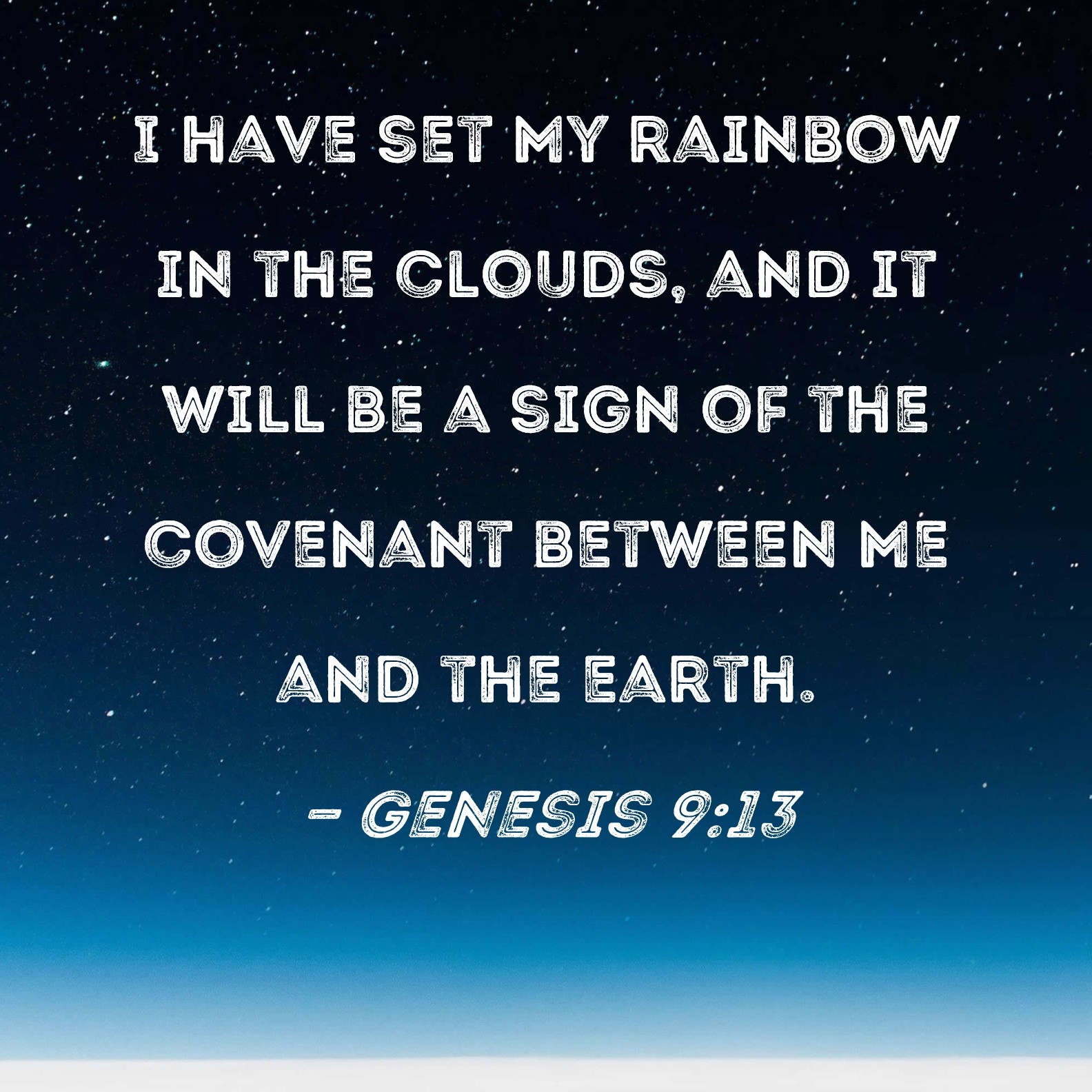 Genesis 9 13 I Have Set My Rainbow In The Clouds And It Will Be A Sign Of The Covenant Between Me And The Earth 