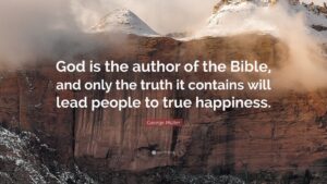 George M ller Quote God Is The Author Of The Bible And Only The Truth It Contains