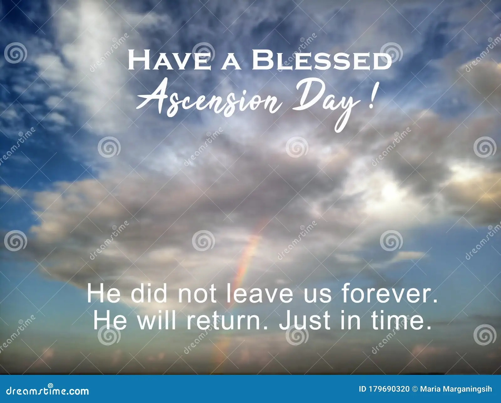 Have A Blessed Ascension Day With Inspirational Quote He Did Not Leave Us Forever He Will Return Just In Time Stock Photo Image Of Imagination Inspirational 179690320