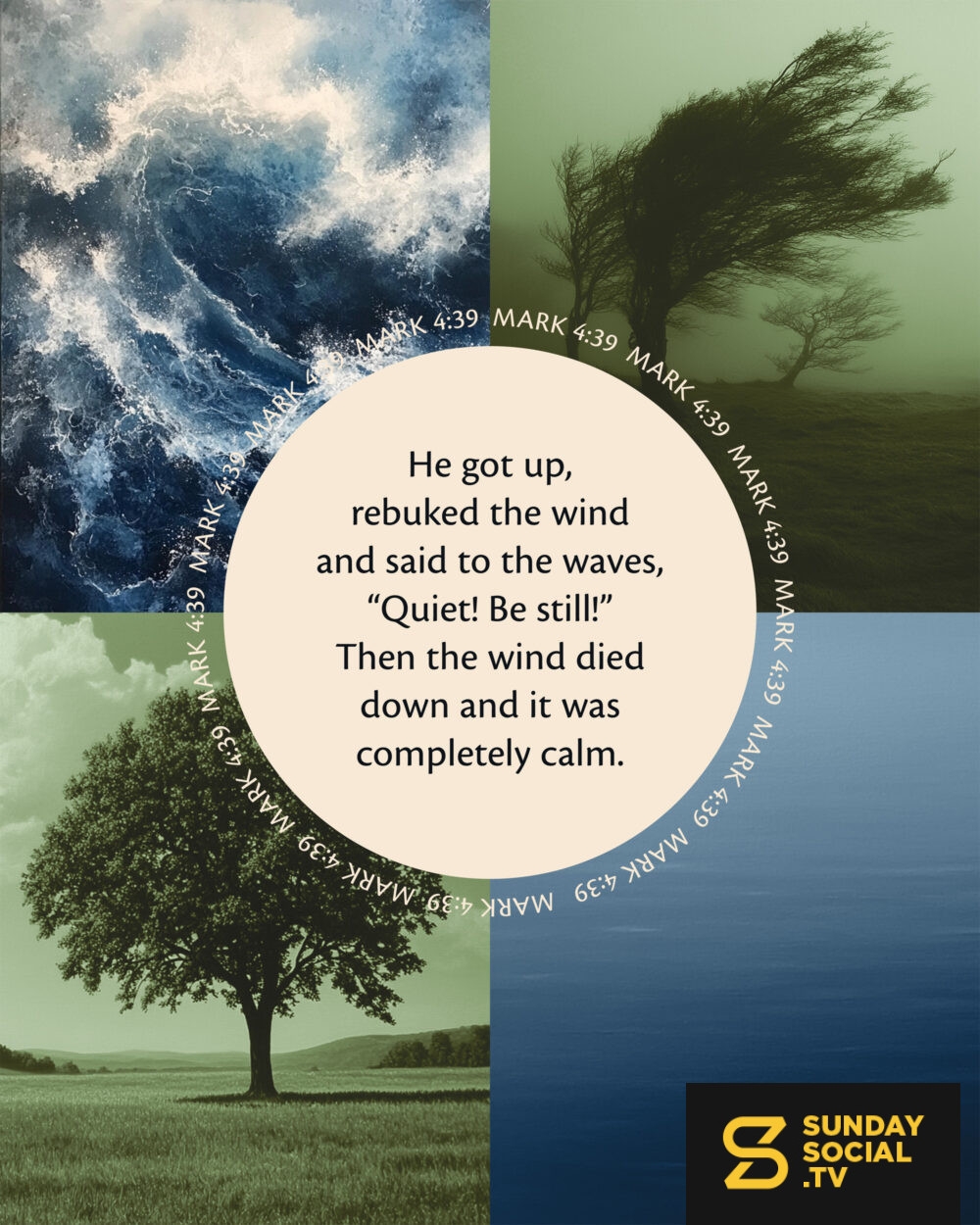 He Got Up Rebuked The Wind And Said To The Waves Quiet Be Still Then The Wind Died Down And It Was Completely Calm Mark 4 39 Sunday Social