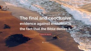 Henry M Morris Quote The Final And Conclusive Evidence Against Evolution Is The Fact That The