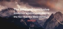 Henry M Morris Quote The Final And Conclusive Evidence Against Evolution Is The Fact That The