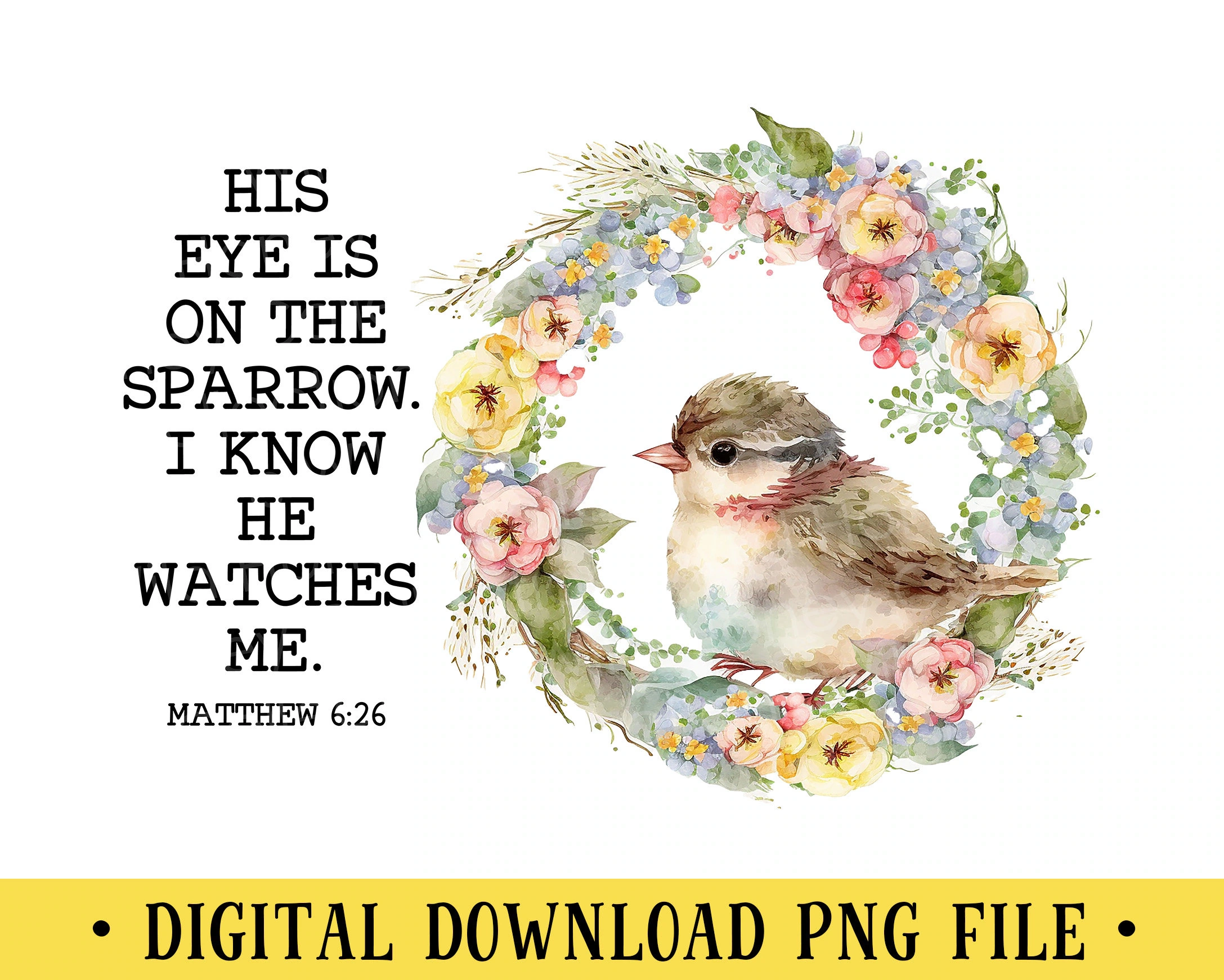 His Eye Is On The Sparrow PNG File Matthew 6 26 Bible Verse T shirt Design Crafting Sublimation Instant DIGITAL DOWNLOAD Etsy