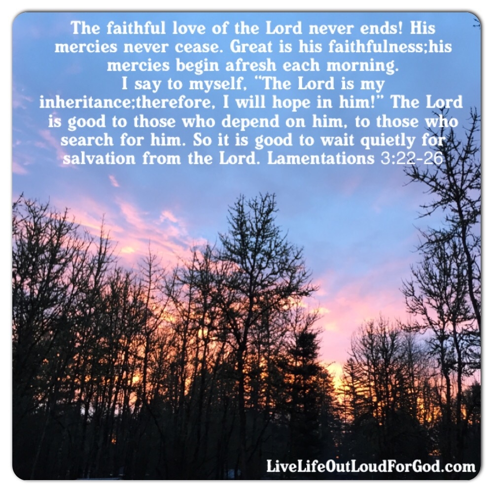 His Mercies Are NEW Every Morning Live Life Out Loud For God