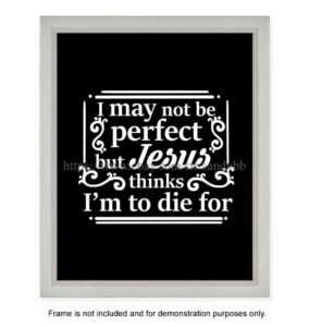 I May Not Be Perfect But Jesus Thinks Im To Die For Inspirational Bible Quotes EBay