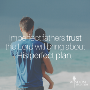 Imperfect Fathers Wisdom Hunters