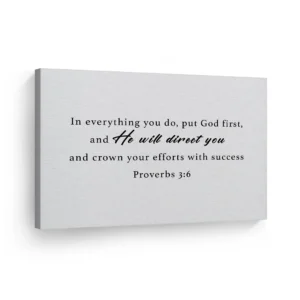 In Everything You Do Put God First And He Will Direct You Proverbs 3 6 Scripture Wall Art Canvas Print Bible Verse Christian Religious Etsy