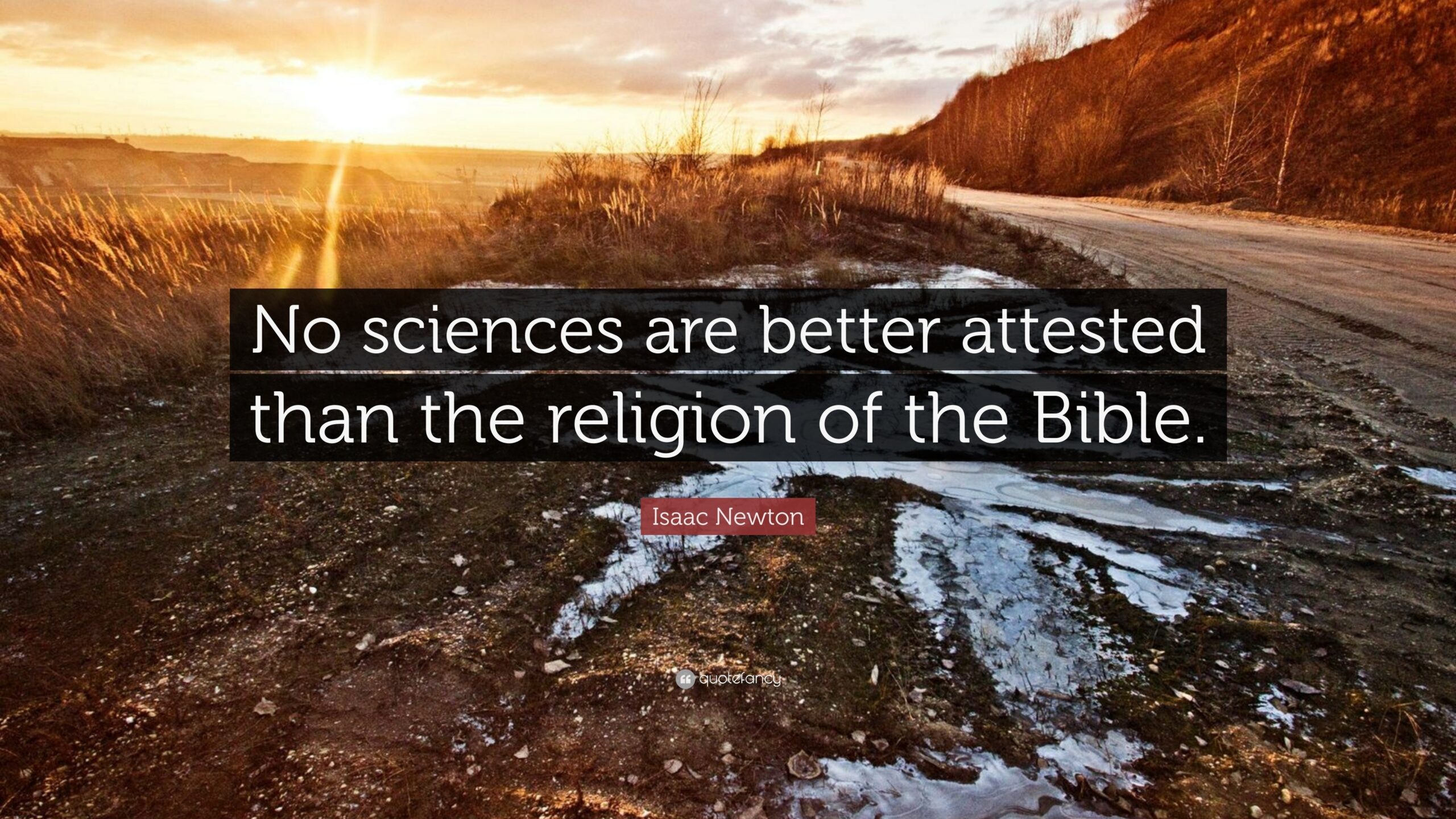 Isaac Newton Quote No Sciences Are Better Attested Than The Religion Of The Bible 