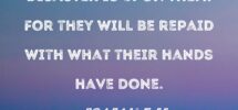 Isaiah 3 11 Woe To The Wicked Disaster Is Upon Them For They Will Be Repaid With What Their Hands Have Done