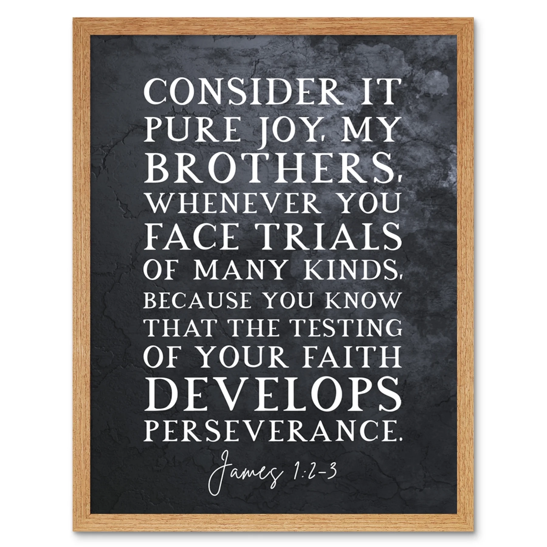 James 1 2 3 The Testing Of Your Faith Develops Perserverance Christian Bible Verse Quote Scripture Typography Art Print Framed Poster Wall Decor 12x16 Inch Walmart