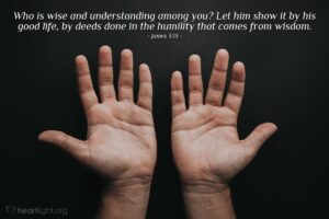 James 3 13 Illustrated Who Is Wise And Understanding Among Heartlight Gallery