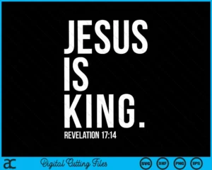 Jesus Is King Bible Scripture Quote Christian SVG PNG Cutting Files Creativeusarts