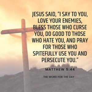 Jesus Said I Say To You Love Your Enemies Bless Those Who Curse You Do Good To Those Who Hate You And Pray For Those Who thewordfortheday On Tumblr