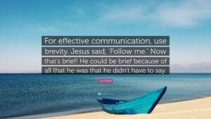 Jim Rohn Quote For Effective Communication Use Brevity Jesus Said Follow Me Now That s Brief He Could Be Brief Because Of All