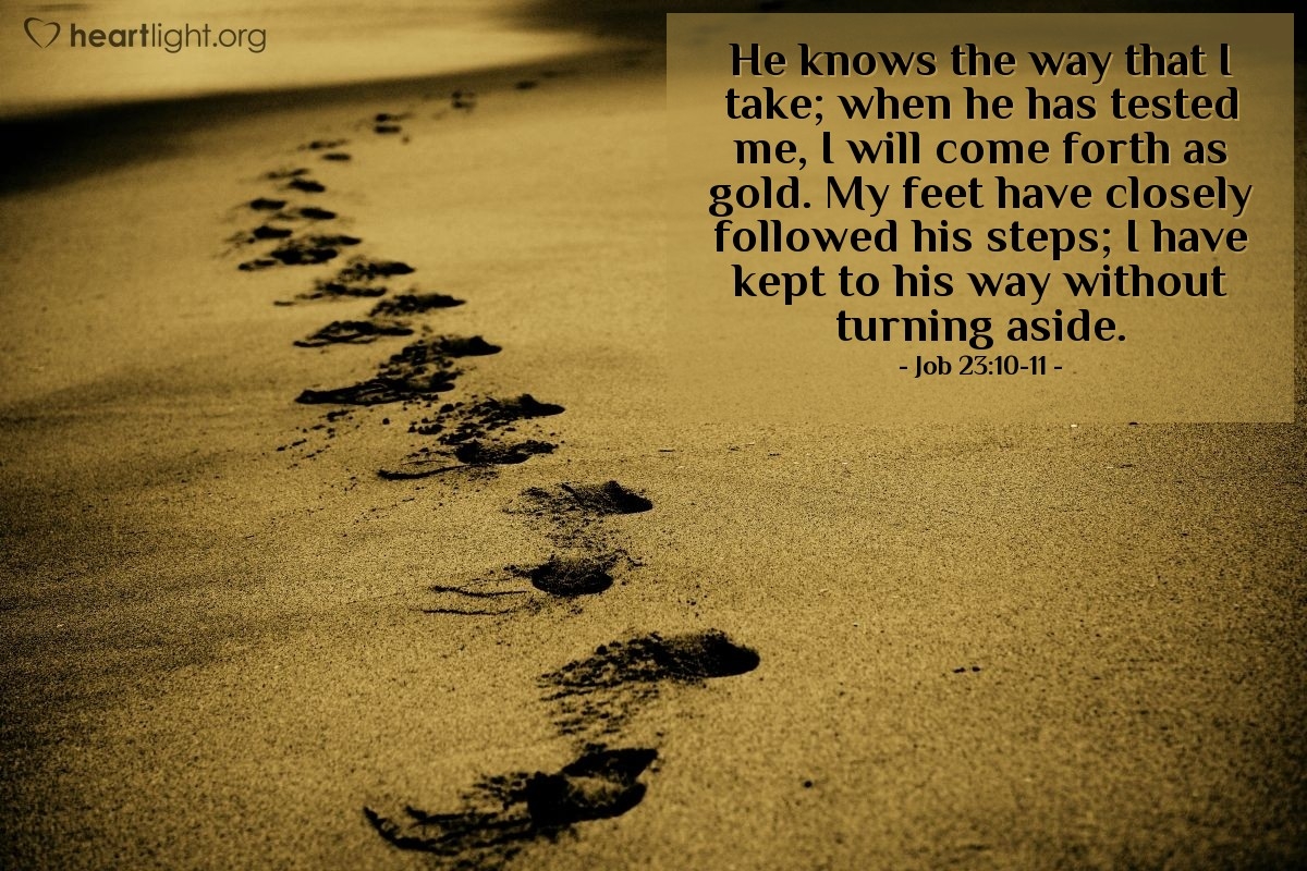 Job 23 10 11 Illustrated He Knows The Way That I Take When He Heartlight Gallery