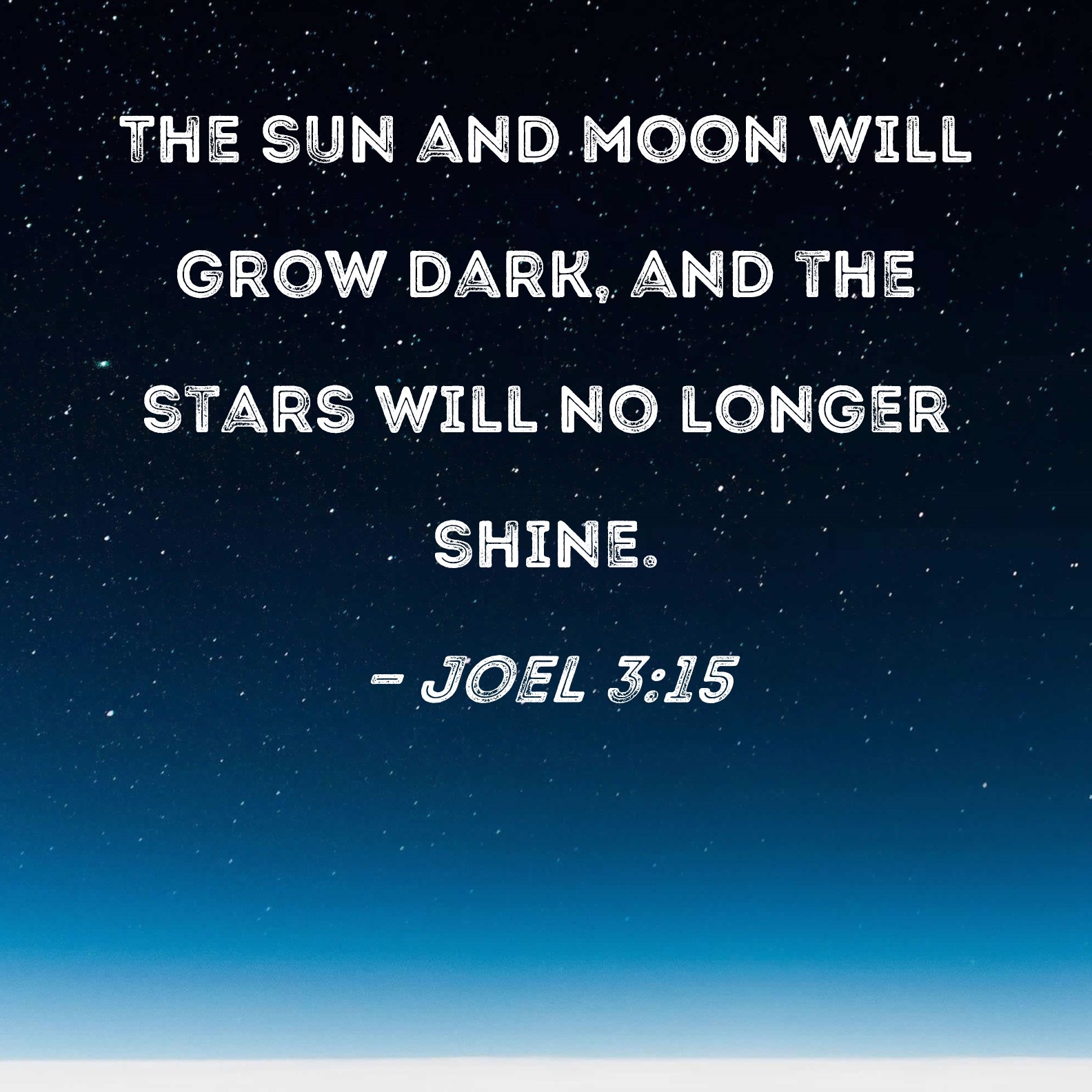 Joel 3 15 The Sun And Moon Will Grow Dark And The Stars Will No Longer Shine 
