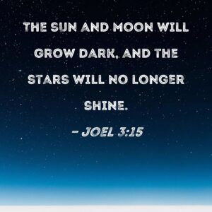 Joel 3 15 The Sun And Moon Will Grow Dark And The Stars Will No Longer Shine