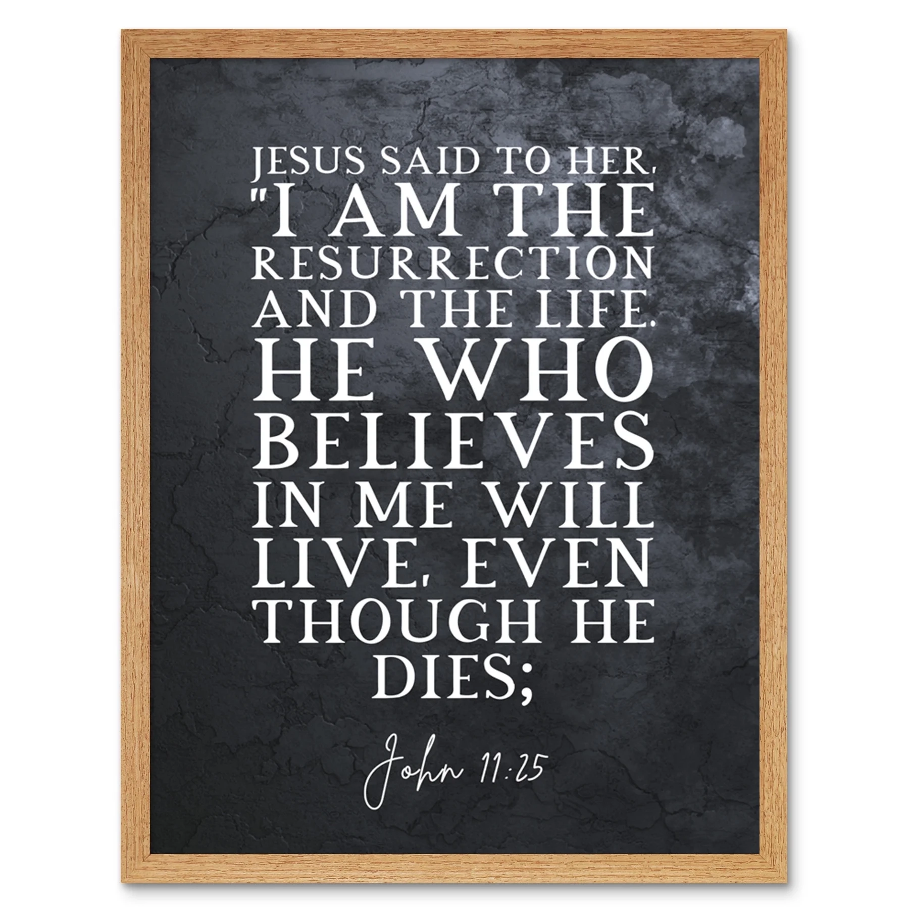 John 11 25 Jesus I Am The Resurrection And The Life Christian Bible Verse Quote Scripture Typography Art Print Framed Poster Wall Decor 12x16 Inch Walmart