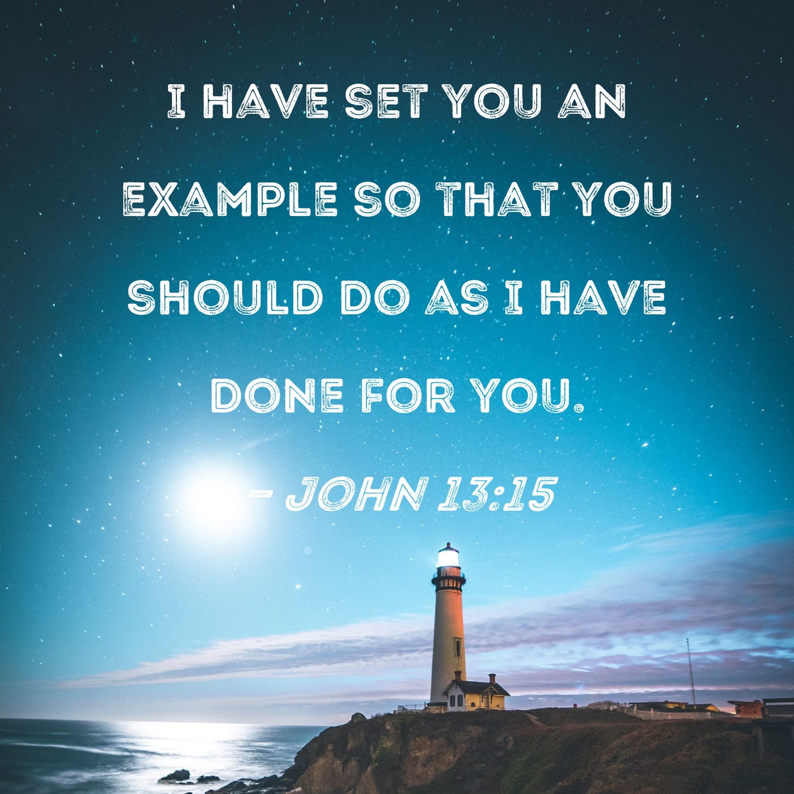 John 13 15 I Have Set You An Example So That You Should Do As I Have Done For You 