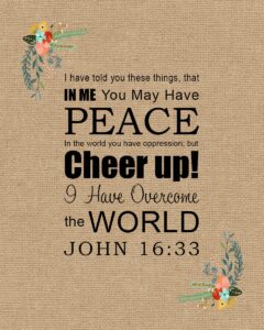 John 16 33 Be Of Good Cheer Encouraging Bible Verses