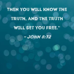John 8 32 Then You Will Know The Truth And The Truth Will Set You Free
