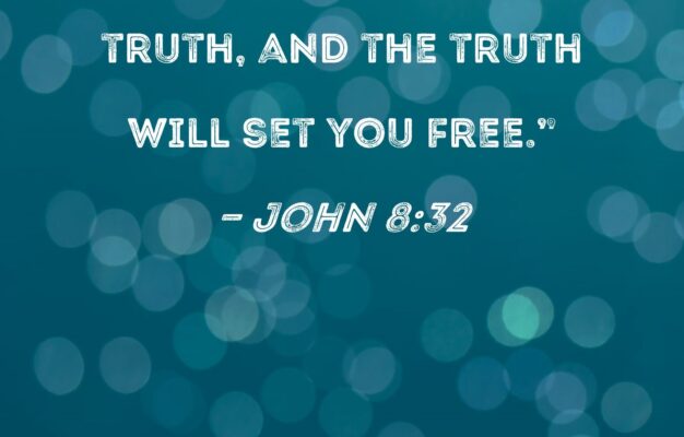 John 8 32 Then You Will Know The Truth And The Truth Will Set You Free