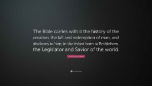 John Quincy Adams Quote The Bible Carries With It The History Of The Creation The Fall And Redemption Of Man And Discloses To Him In The