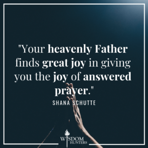 Joys Of Answered Prayer Wisdom Hunters