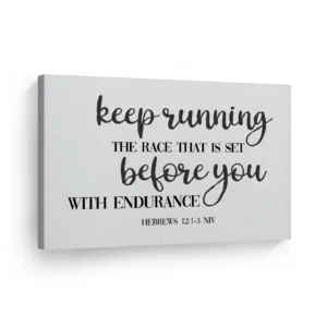 Keep Running The Race That Is Set Before You With Endurance Hebrews 12 13 NIV Scripture Wall Art Canvas Print Bible Verse Christian Etsy