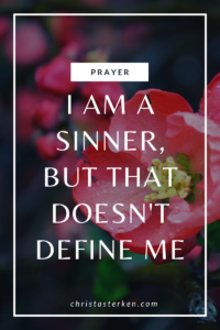 Letting Go Of Guilt I Am A Sinner But That Doesn t Define Me