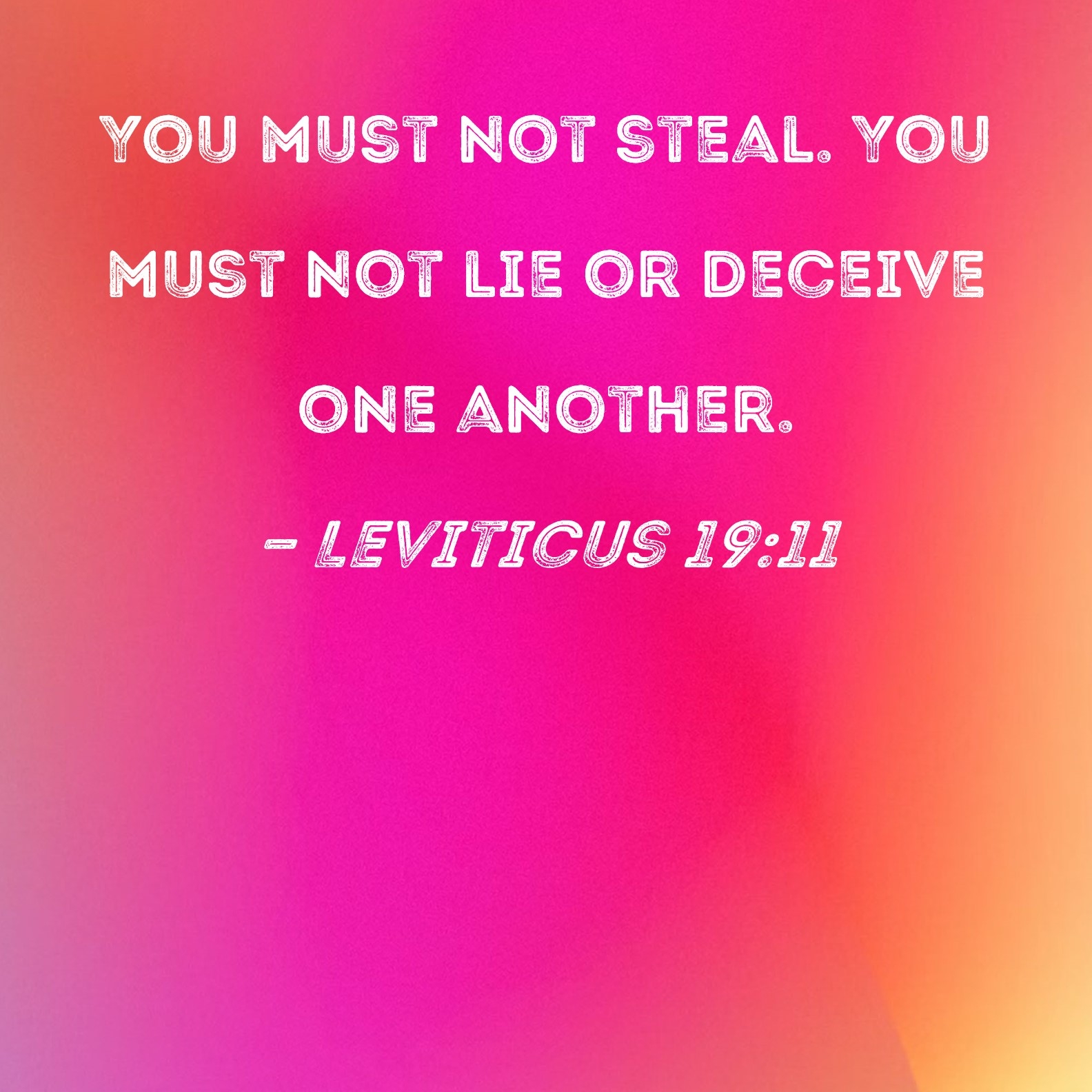 Leviticus 19 11 You Must Not Steal You Must Not Lie Or Deceive One Another 