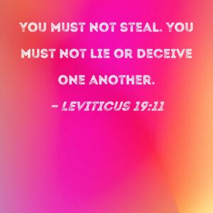 Leviticus 19 11 You Must Not Steal You Must Not Lie Or Deceive One Another
