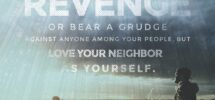 Leviticus 19 17 18 Don t Secretly Hate Your Neighbor If You Have Something Against Him Get It Out Into The Open Otherwise You Are An Accomplice In His Guilt Don t Seek Revenge Or Carry
