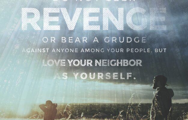 Leviticus 19 17 18 Don t Secretly Hate Your Neighbor If You Have Something Against Him Get It Out Into The Open Otherwise You Are An Accomplice In His Guilt Don t Seek Revenge Or Carry