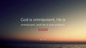 Little Richard Quote God Is Omnipotent He Is Omniscient And He Is Ever Present