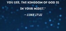 Luke 17 21 Nor Will People Say Look Here It Is Or There It Is For You See The Kingdom Of God Is In Your Midst