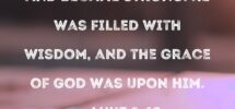Luke 2 40 And The Child Grew And Became Strong He Was Filled With Wisdom And The Grace Of God Was Upon Him